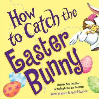 How to Catch the Easter Bunny (How to Catch... Series)