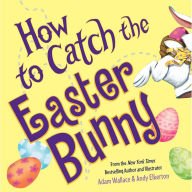 How to Catch the Easter Bunny (How to Catch... Series)