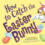 How to Catch the Easter Bunny (How to Catch... Series)