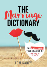 Title: The Marriage Dictionary: The Unofficial, True Meaning of 