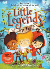 Title: The Spell Thief (Little Legends Series #1), Author: Tom Percival