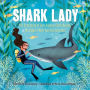 Shark Lady: The True Story of How Eugenie Clark Became the Ocean's Most Fearless Scientist