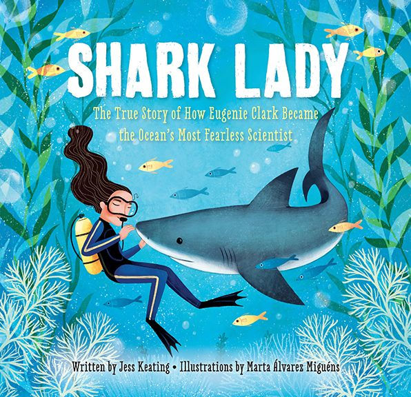 Shark Lady: The True Story of How Eugenie Clark Became the Ocean's Most Fearless Scientist