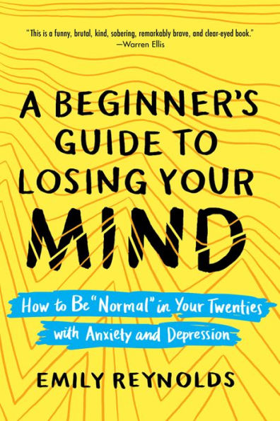 A Beginner's Guide to Losing Your Mind: How Be "Normal" Twenties with Anxiety and Depression