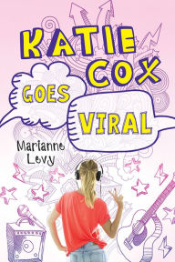 Title: Katie Cox Goes Viral, Author: Marianne Levy