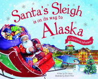 Title: Santa's Sleigh Is on Its Way to Alaska: A Christmas Adventure, Author: Eric James