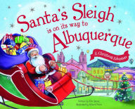 Title: Santa's Sleigh Is on Its Way to Albuquerque: A Christmas Adventure, Author: Eric James