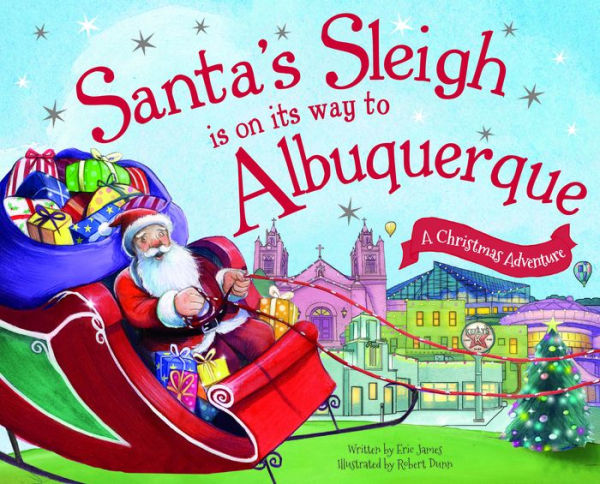 Santa's Sleigh Is on Its Way to Albuquerque: A Christmas Adventure