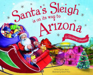 Title: Santa's Sleigh Is on Its Way to Arizona: A Christmas Adventure, Author: Eric James