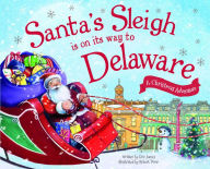 Title: Santa's Sleigh Is on Its Way to Delaware: A Christmas Adventure, Author: Eric James