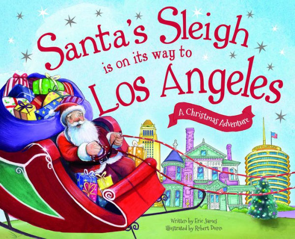 Santa's Sleigh Is on Its Way to Los Angeles: A Christmas Adventure