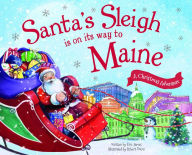 Title: Santa's Sleigh Is on Its Way to Maine: A Christmas Adventure, Author: Eric James