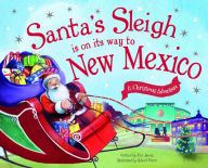 Title: Santa's Sleigh Is on Its Way to New Mexico: A Christmas Adventure, Author: Eric James