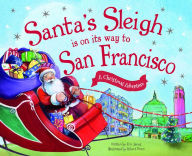Title: Santa's Sleigh Is on Its Way to San Francisco: A Christmas Adventure, Author: Eric James