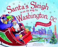 Title: Santa's Sleigh Is on Its Way to Washington, D.C.: A Christmas Adventure, Author: Eric James