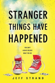 Title: Stranger Things Have Happened, Author: Jeff Strand