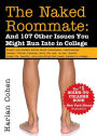 The Naked Roommate: And 107 Other Issues You Might Run Into in College