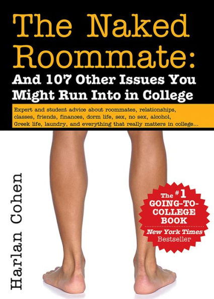 The Naked Roommate: And 107 Other Issues You Might Run Into in College