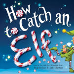 Alternative view 1 of How to Catch an Elf (How to Catch... Series)