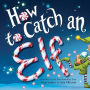 How to Catch an Elf (How to Catch... Series)