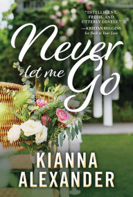 Read full books free online no download Never Let Me Go English version by Kianna Alexander