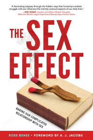 Title: The Sex Effect: Baring Our Complicated Relationship with Sex, Author: Ross Benes