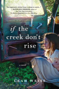 Title: If the Creek Don't Rise, Author: Leah Weiss
