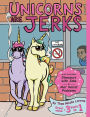 Unicorns Are Jerks Also Featuring Dinosaurs With Jobs And