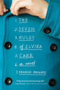 Title: The Seven Rules of Elvira Carr: A Novel, Author: Frances Maynard