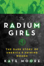 The Radium Girls: The Dark Story of America's Shining Women