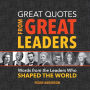 Great Quotes from Great Leaders: Words from the Leaders Who Shaped the World