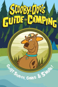 Title: Scooby-Doo's Guide to Camping: Ghost Stories, Games & S'More!, Author: Andre du Broc