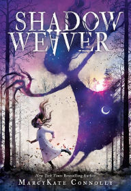 Title: Shadow Weaver (Shadow Weaver Series #1), Author: MarcyKate Connolly