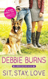 Title: Sit, Stay, Love, Author: Debbie Burns