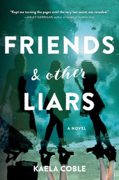 Friends and Other Liars: A Novel
