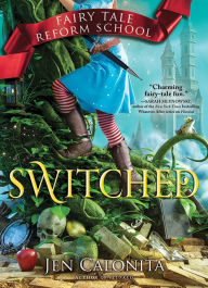 Title: Switched (Fairy Tale Reform School Series #4), Author: Jen Calonita