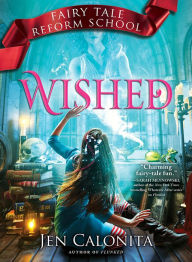 Title: Wished (Fairy Tale Reform School Series #5), Author: Jen Calonita