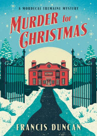 Title: Murder for Christmas (Mordecai Tremaine Series #2), Author: Francis Duncan