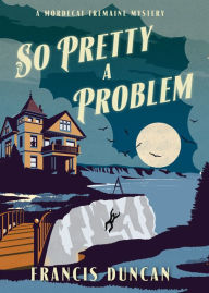 Title: So Pretty a Problem (Mordecai Tremaine Series #3), Author: Francis Duncan