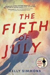 Title: The Fifth of July: A Novel, Author: Kelly Simmons