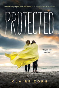 Title: The Protected, Author: Claire Zorn