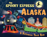 Title: The Spooky Express Alaska, Author: Eric James