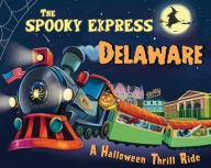 Title: The Spooky Express Delaware, Author: Eric James