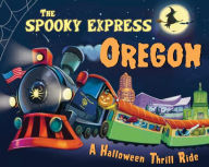 Title: The Spooky Express Oregon, Author: Eric James