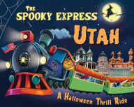 Title: The Spooky Express Utah, Author: Eric James