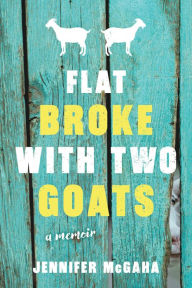 Download free phone book Flat Broke with Two Goats: A Memoir
