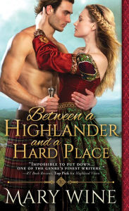 Title: Between a Highlander and a Hard Place, Author: Mary Wine