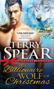 Title: A Billionaire Wolf for Christmas, Author: Terry Spear
