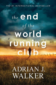 Title: The End of the World Running Club, Author: Adrian J. Walker