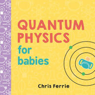 Title: Quantum Physics for Babies, Author: Chris Ferrie